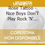 Rose Tattoo - Nice Boys Don'T Play Rock 'N' Roll cd