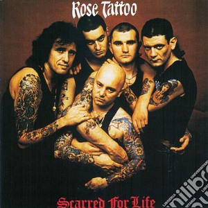 Rose Tattoo - Scarred For Life cd musicale di Rose Tattoo