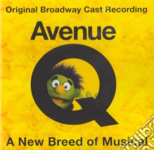 Avenue Q: A New Breed Of Musical (Original Broadway Cast) cd musicale di Avenue Q