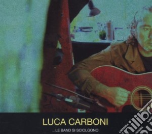 Luca Carboni - ...le Band Si Sciolgono cd musicale di Luca Carboni