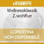 Wellnessklassik Z.wohlfue cd
