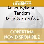 Anner Bylsma - Tandem Bach/Bylsma (2 Cd) cd