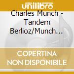 Charles Munch - Tandem Berlioz/Munch (2 Cd) cd