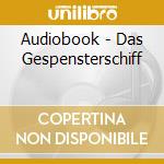 Audiobook - Das Gespensterschiff cd musicale di Audiobook