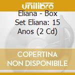Eliana - Box Set Eliana: 15 Anos (2 Cd) cd musicale
