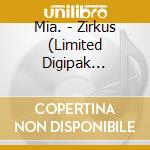 Mia. - Zirkus (Limited Digipak Edition) cd