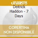 Deitrick Haddon - 7 Days cd musicale di Deitrick Haddon