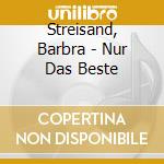 Streisand, Barbra - Nur Das Beste cd musicale di Streisand, Barbra