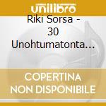 Riki Sorsa - 30 Unohtumatonta Laulua cd