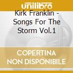 Kirk Franklin - Songs For The Storm Vol.1 cd musicale di Kirk Franklin