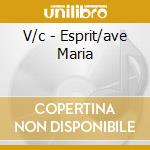 V/c - Esprit/ave Maria cd musicale di V/c