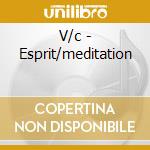 V/c - Esprit/meditation cd