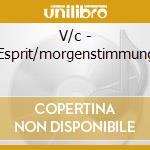 V/c - Esprit/morgenstimmung cd