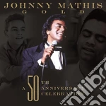 Johnny Mathis - Gold: A 50th Anniversary Celebration cd