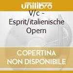 V/c - Esprit/italienische Opern cd