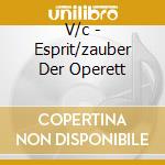 V/c - Esprit/zauber Der Operett cd