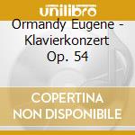 Ormandy Eugene - Klavierkonzert Op. 54 cd
