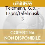 Telemann, G.p. - Esprit/tafelmusik 3 cd