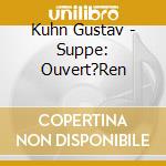 Kuhn Gustav - Suppe: Ouvert?Ren cd musicale