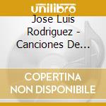 Jose Luis Rodriguez - Canciones De Amor cd musicale di Jose Luis Rodriguez