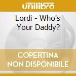 Lordi - Who's Your Daddy? cd