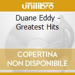 Duane Eddy - Greatest Hits cd musicale di Duane Eddy