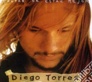 Diego Torres - Tratar De Estar Mejor cd musicale di Torres Diego