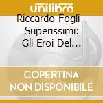 Riccardo Fogli - Superissimi: Gli Eroi Del Juke Box cd