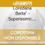 Loredana Berte' - Superissimi: Gli Eroi Del Juke Box cd musicale di BERTE' LOREDANA