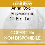 Anna Oxa - Superissimi: Gli Eroi Del Juke Box cd