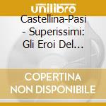 Castellina-Pasi - Superissimi: Gli Eroi Del Juke Box cd