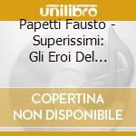 Papetti Fausto - Superissimi: Gli Eroi Del Juke Box cd musicale di PAPETTI FAUSTO