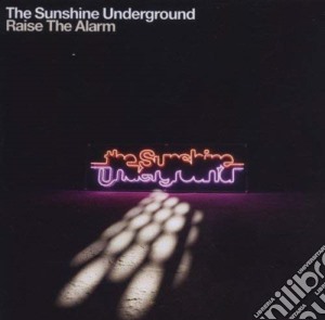 Sunshine Underground - Raise The Alarm cd musicale di Sunshine Underground