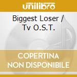 Biggest Loser / Tv O.S.T. cd musicale di Terminal Video