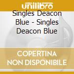 Singles Deacon Blue - Singles Deacon Blue cd