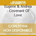 Eugene & Andrea - Covenant Of Love cd
