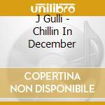 J Gulli - Chillin In December cd