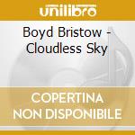 Boyd Bristow - Cloudless Sky cd