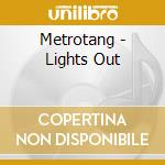Metrotang - Lights Out cd