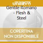 Gentile-Romano - Flesh & Steel cd