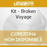Kit - Broken Voyage cd