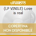 (LP VINILE) Love is real cd