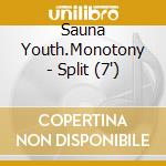 Sauna Youth.Monotony - Split (7') cd