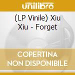 (LP Vinile) Xiu Xiu - Forget lp vinile di Xiu Xiu