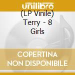 (LP Vinile) Terry - 8 Girls lp vinile di Terry