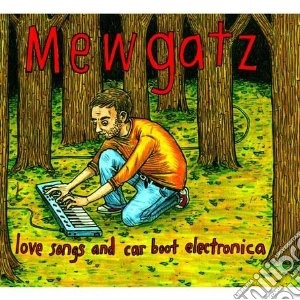Mewgatz - Love Songs And Carboot Electronica cd musicale di MEWGATZ
