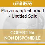 Marzuraan/tenhorned - Untitled Split cd musicale di MARZURAAN/TENHORNED