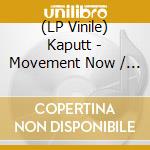 (LP Vinile) Kaputt - Movement Now / Another War Talk lp vinile
