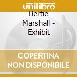 Bertie Marshall - Exhibit cd musicale