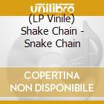 (LP Vinile) Shake Chain - Snake Chain vinile